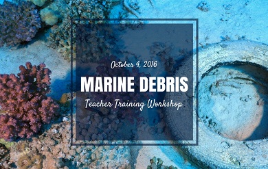 Marine Debris Teacher Workshop will be Held on October 4
